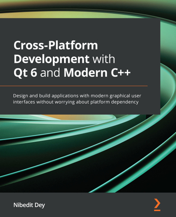 Cross-Platform Development with Qt 6 and Modern C++ ebook