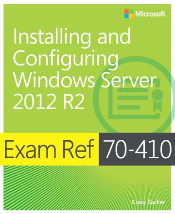 Exam Ref 70-410 Installing and Configuring Windows Server 2012 R2 MCSA
