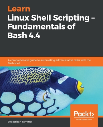 Learn Linux Shell Scripting' Fundamentals of Bash 4.4 ebook