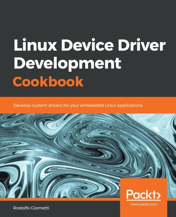 Linux Device Driver Development Cookbook ebook