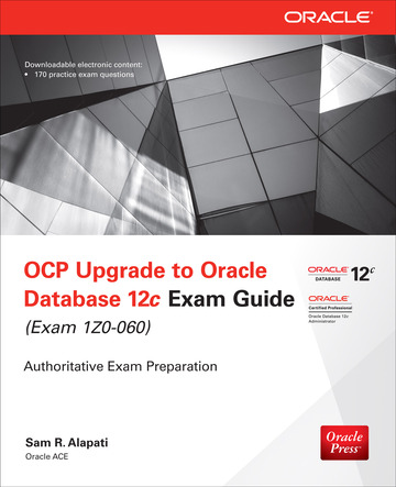 OCP Upgrade to Oracle Database 12c Exam Guide Exam 1Z0-060
