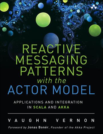 Reactive Messaging Patterns with the Actor Model Book