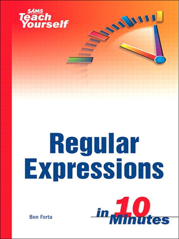 Sams Teach Yourself Regular Expressions in 10 Minutes ebook
